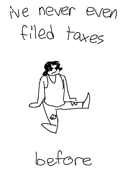 i've never even filed taxes before